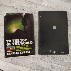 To The Top of the World by Charles‎ Kuralt - Signed by Plaisted 1st Ed - *READ*